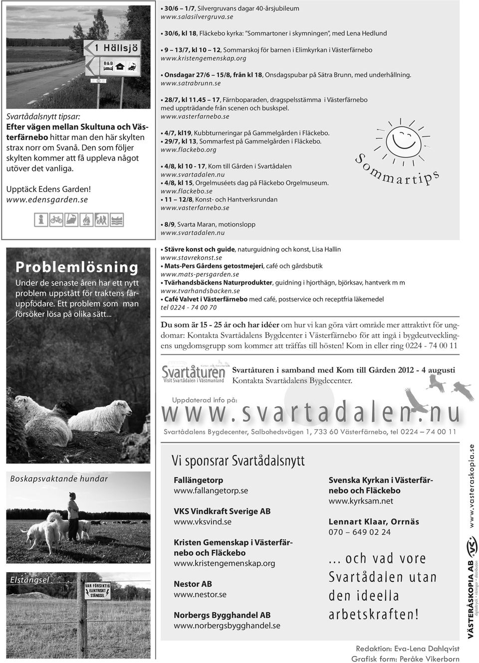 Adress i Vsterfrnebo i Salbohed i Vstmanlands Ln. Se fretag skrivna p adressen Nrmsta grnomrde ligger ca sex minuters gngvg (673 meter) frn Norrsalbo 139 Vstmanlands Ln, Salbohed - unam.net