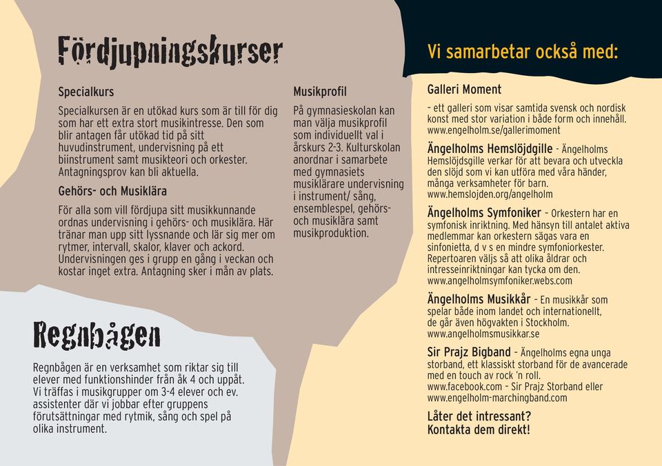 Gehörs- och Musiklära För alla som vill fördjupa sitt musikkunnande ordnas undervisning i gehörs- och musiklära.