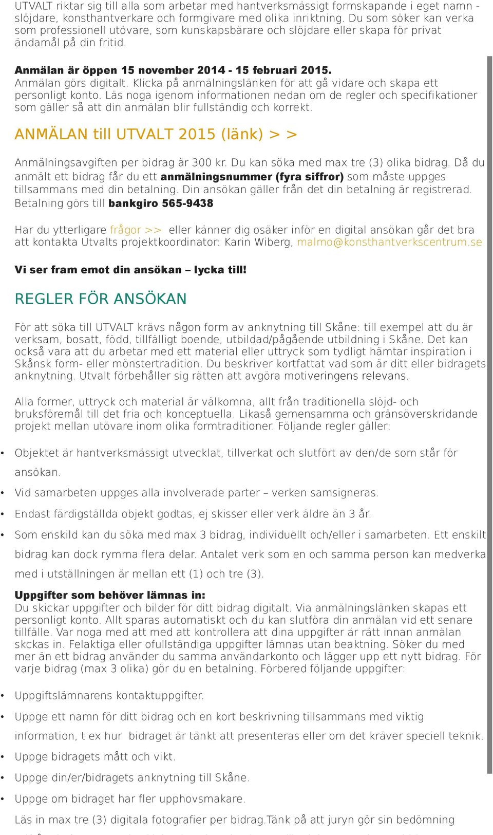 Anmälan görs digitalt. Klicka på anmälningslänken för att gå vidare och skapa ett personligt konto.