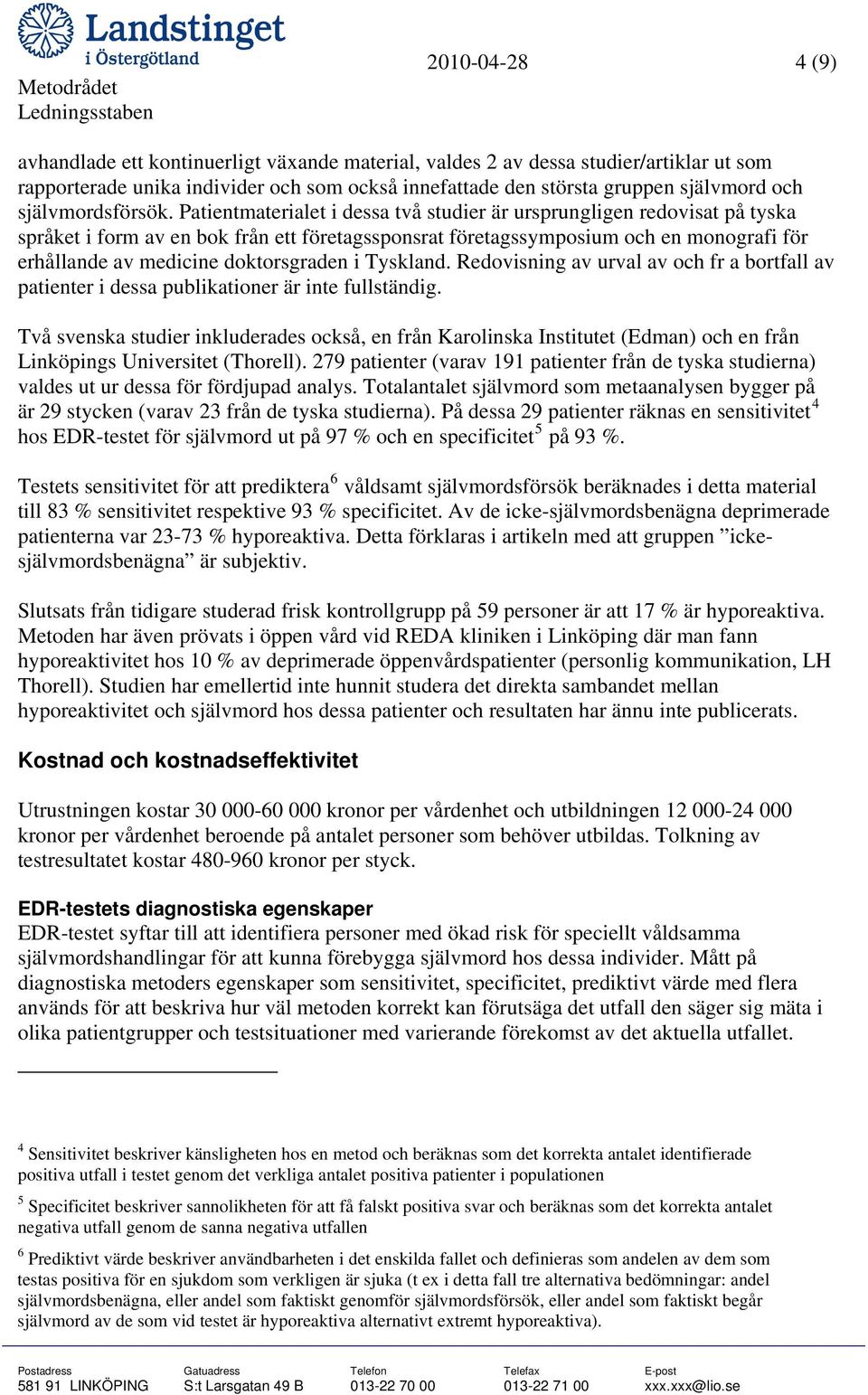 Patientmaterialet i dessa två studier är ursprungligen redovisat på tyska språket i form av en bok från ett företagssponsrat företagssymposium och en monografi för erhållande av medicine
