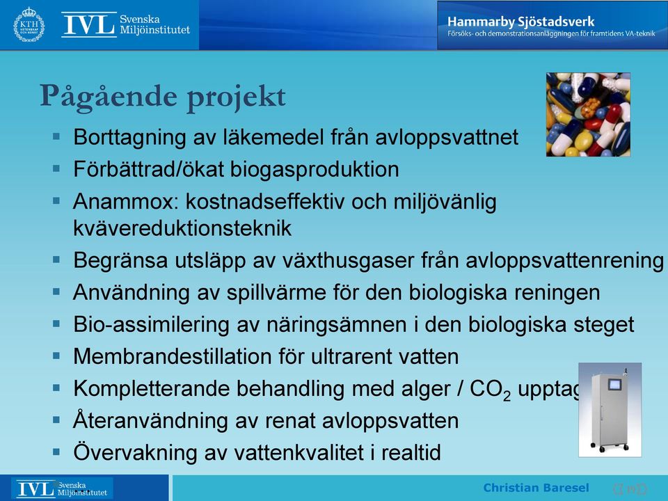 biologiska reningen Bio-assimilering av näringsämnen i den biologiska steget Membrandestillation för ultrarent vatten