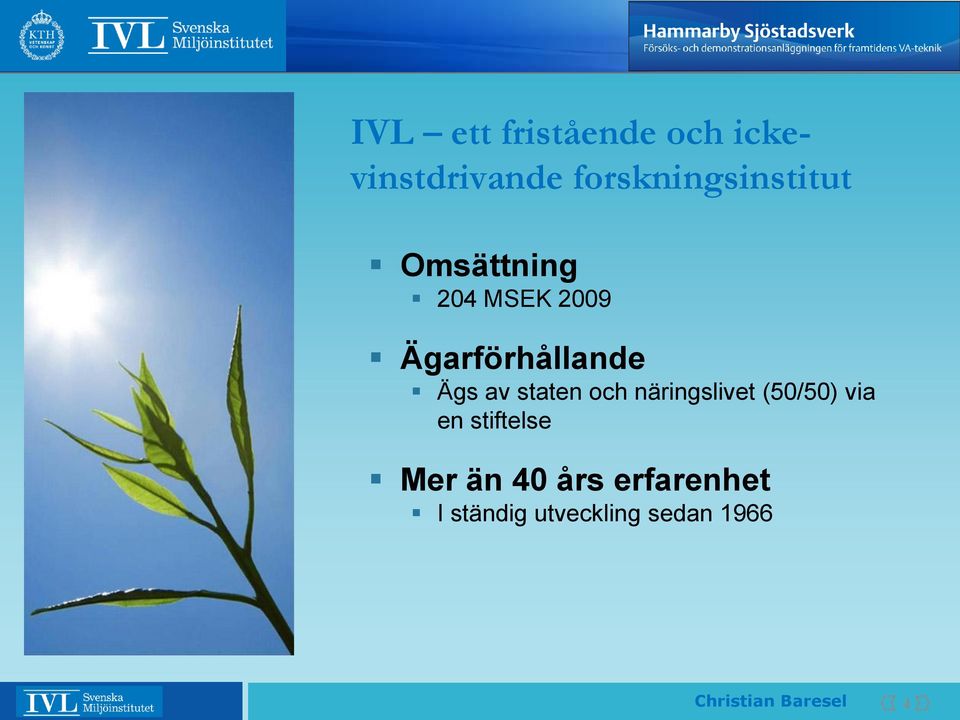 Ägarförhållande Ägs av staten och näringslivet