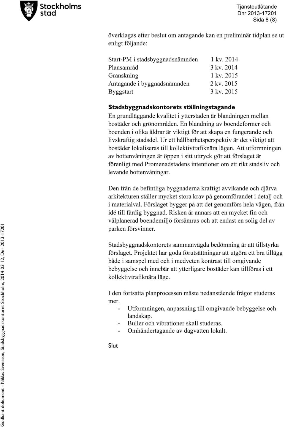 En blandning av boendeformer och boenden i olika åldrar är viktigt för att skapa en fungerande och livskraftig stadsdel.