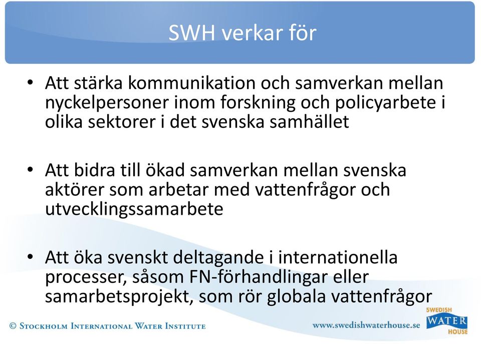 svenska aktörer som arbetar med vattenfrågor och utvecklingssamarbete Att öka svenskt deltagande