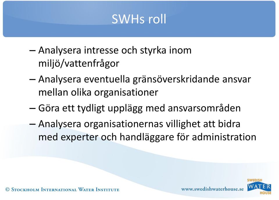 organisationer Göra ett tydligt upplägg med ansvarsområden Analysera