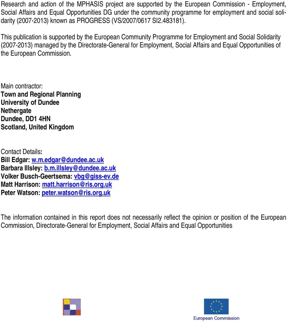 This publication is supported by the European Community Programme for Employment and Social Solidarity (2007-2013) managed by the Directorate-General for Employment, Social Affairs and Equal