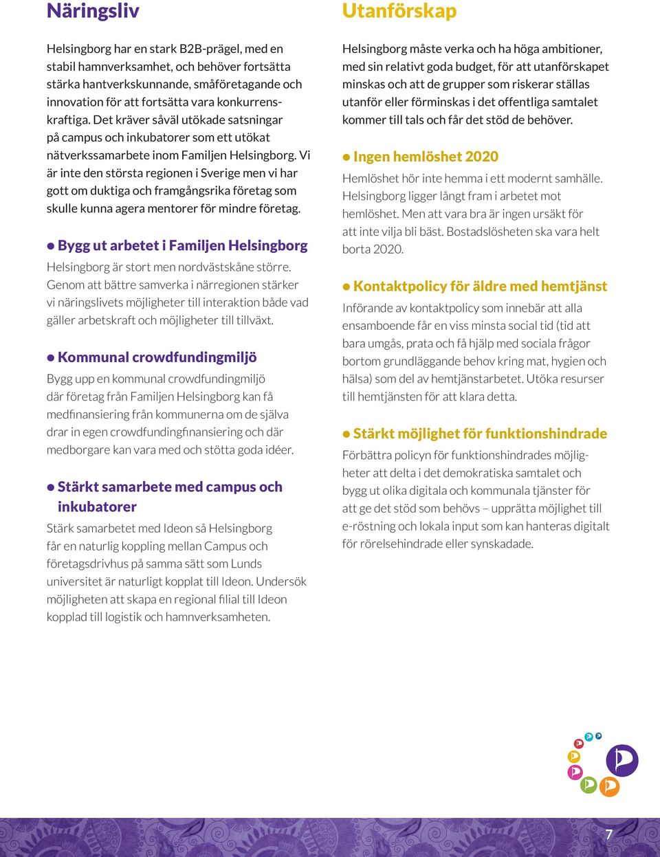 Vi är inte den största regionen i Sverige men vi har gott om duktiga och framgångsrika företag som skulle kunna agera mentorer för mindre företag.