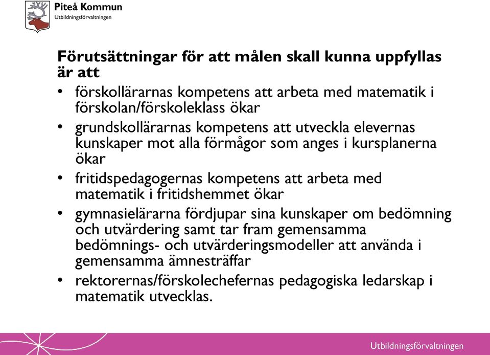 arbeta med matematik i fritidshemmet ökar gymnasielärarna fördjupar sina kunskaper om bedömning och utvärdering samt tar fram gemensamma
