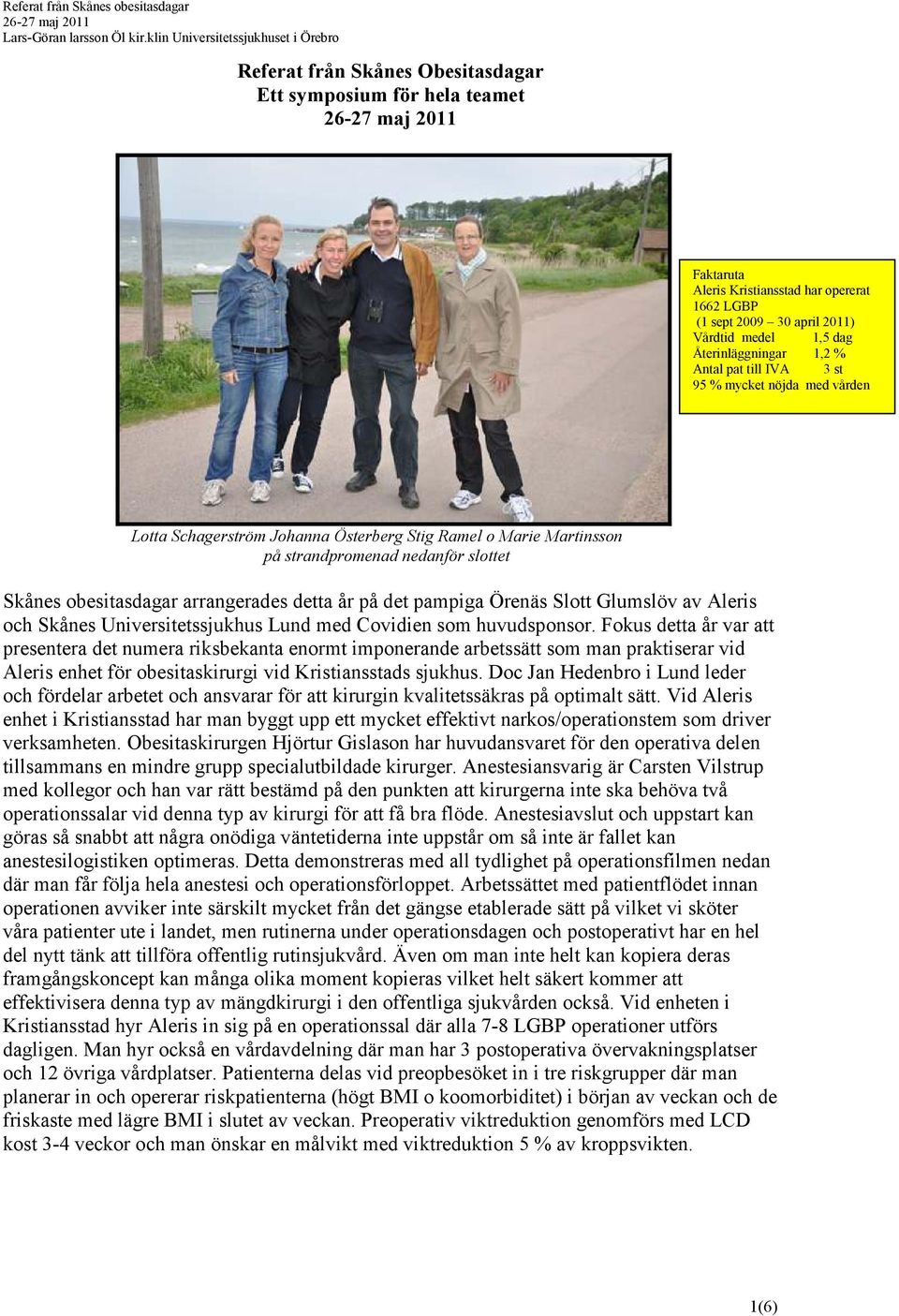 pampiga Örenäs Slott Glumslöv av Aleris och Skånes Universitetssjukhus Lund med Covidien som huvudsponsor.