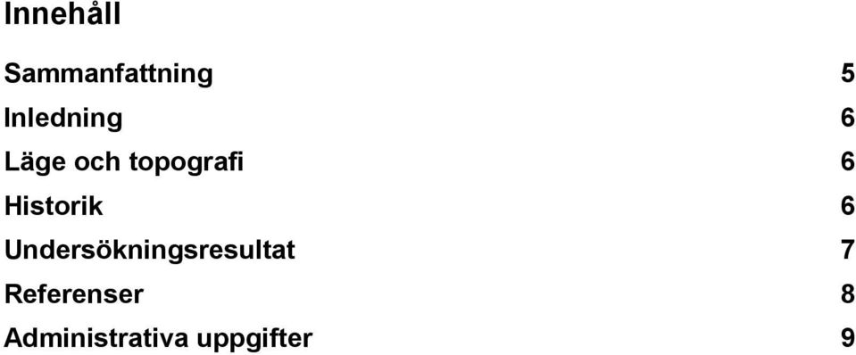 Historik 6 Undersökningsresultat