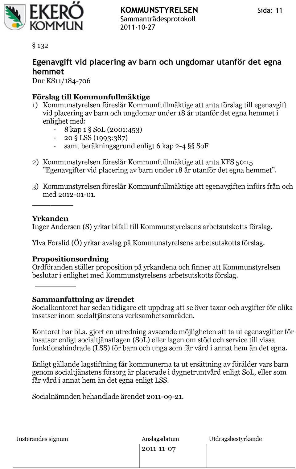 Kommunfullmäktige att anta KFS 50:15 Egenavgifter vid placering av barn under 18 år utanför det egna hemmet.