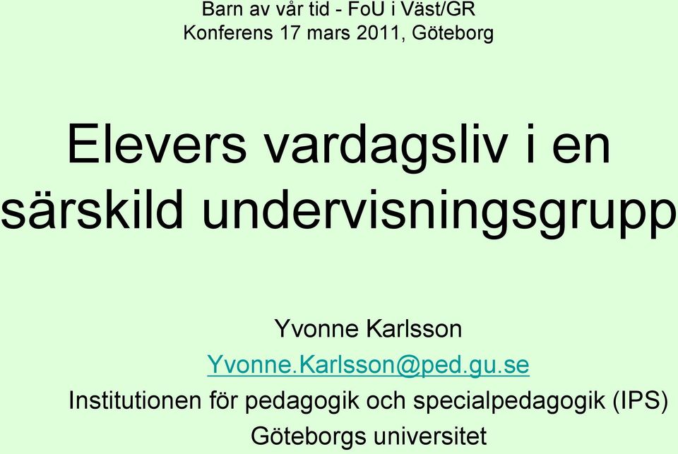 undervisningsgrupp Yvonne Karlsson Yvonne.Karlsson@ped.gu.