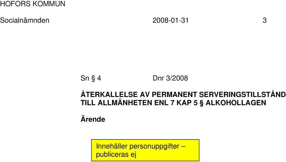 SERVERINGSTILLSTÅND TILL ALLMÄNHETEN ENL 7