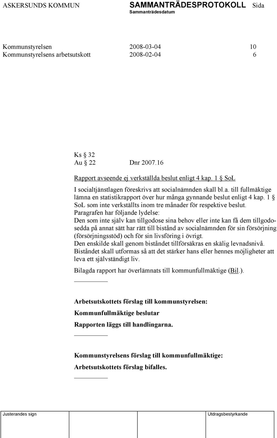 1 SoL som inte verkställts inom tre månader för respektive beslut.