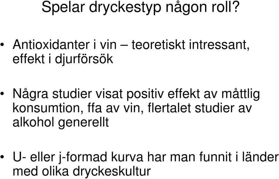 studier visat positiv effekt av måttlig konsumtion, ffa av vin,