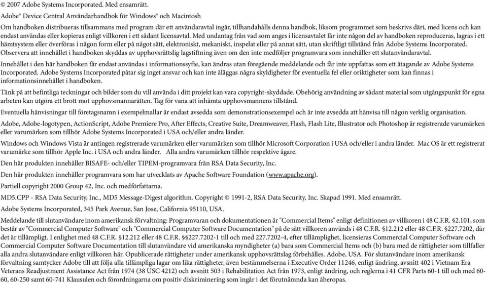 licens och kan endast användas eller kopieras enligt villkoren i ett sådant licensavtal.