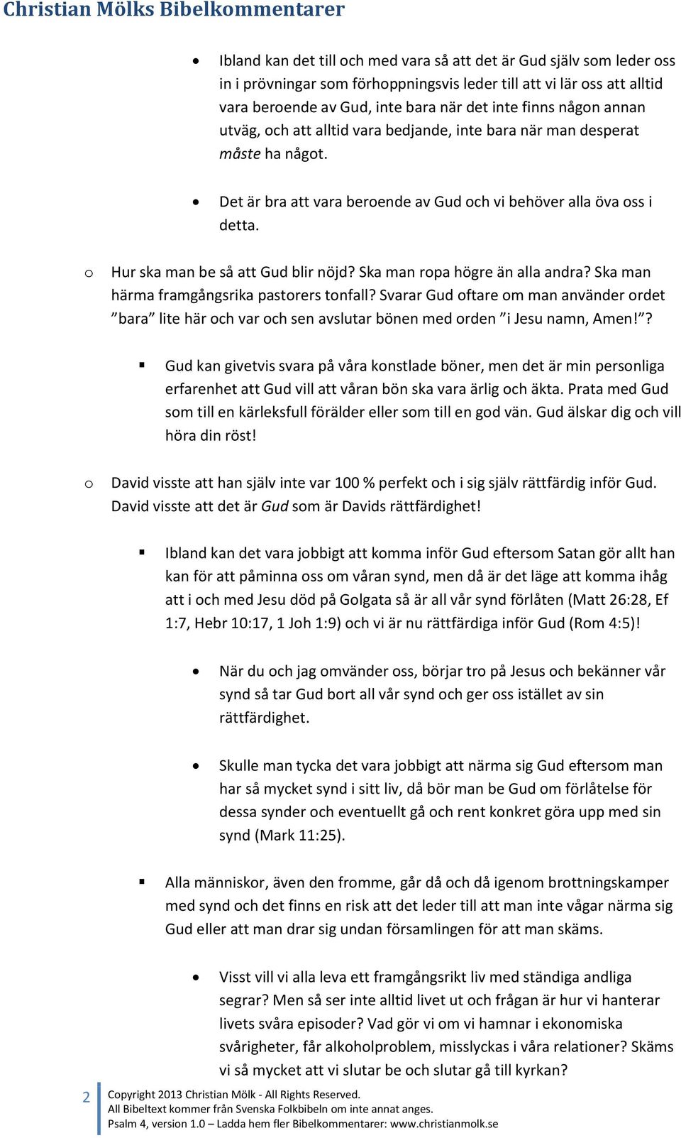 Hur ska man be så att Gud blir nöjd? Ska man rpa högre än alla andra? Ska man härma framgångsrika pastrers tnfall?