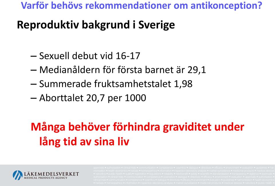 Medianåldern för första barnet är 29,1 Summerade