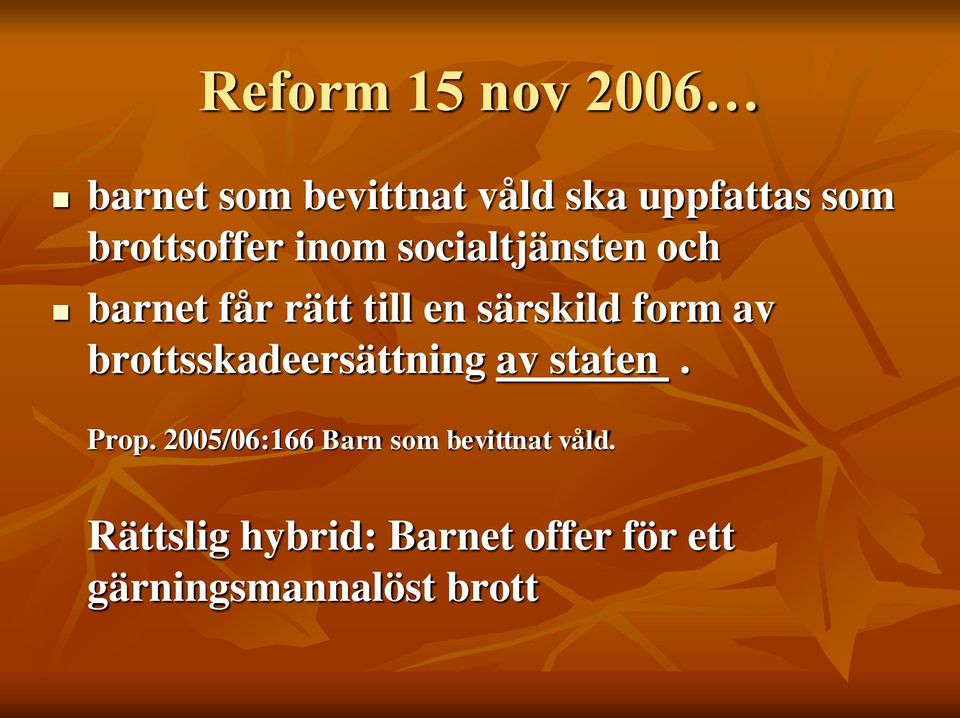 form av brottsskadeersättning av staten. Prop.