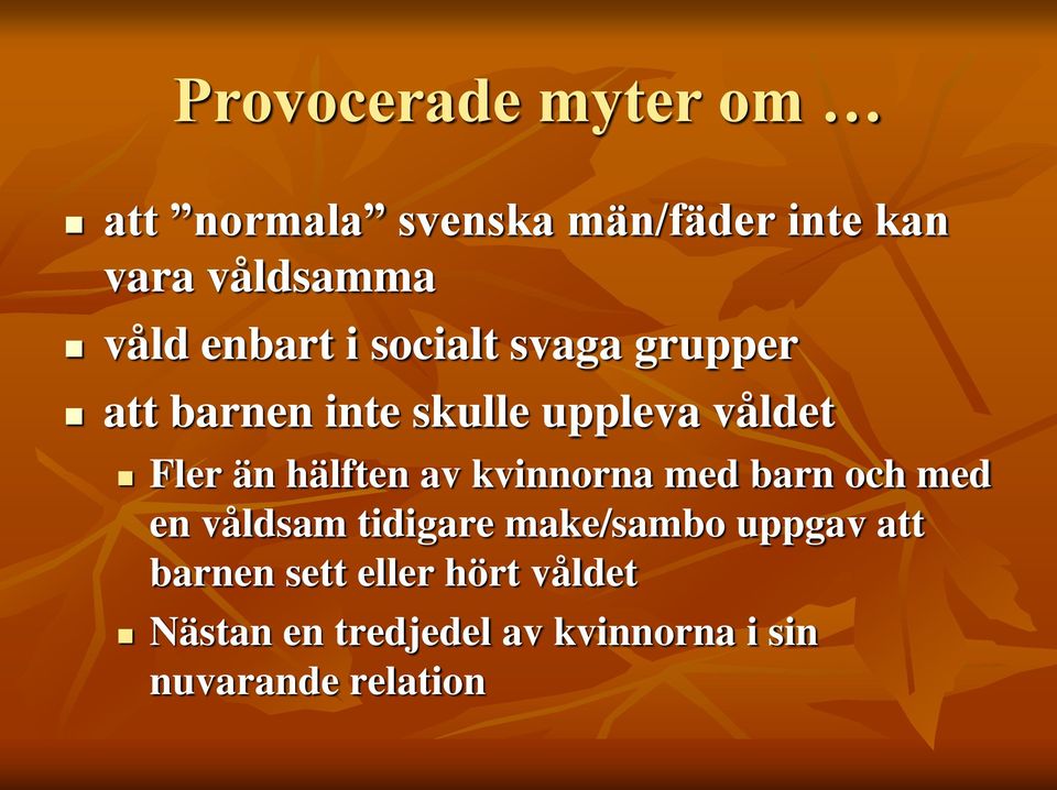 hälften av kvinnorna med barn och med en våldsam tidigare make/sambo uppgav att