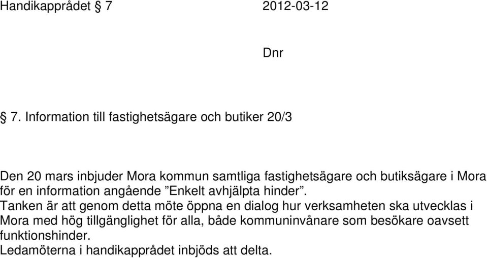 och butiksägare i Mora för en information angående Enkelt avhjälpta hinder.