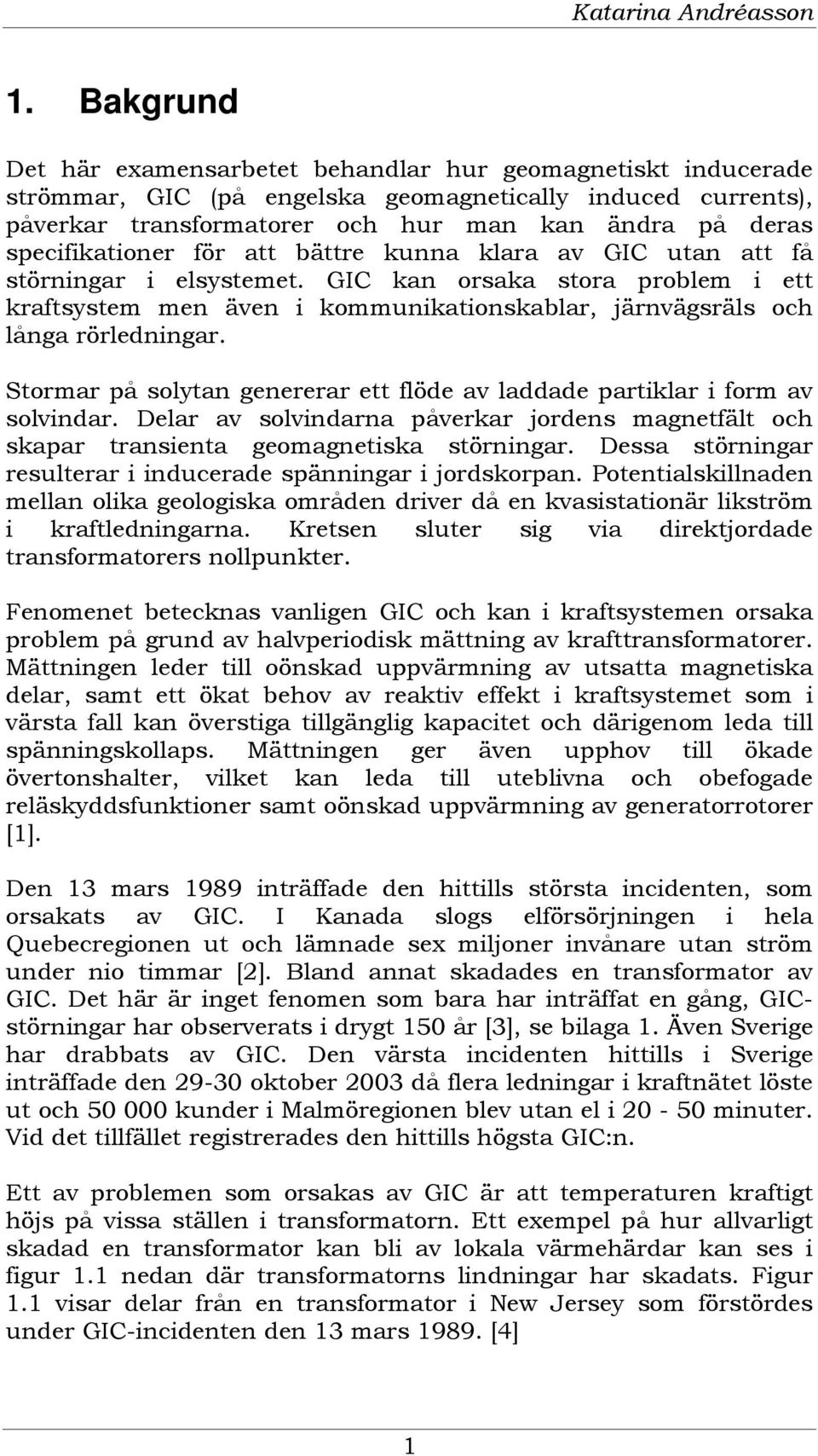 specifikationer för att bättre kunna klara av GIC utan att få störningar i elsystemet.