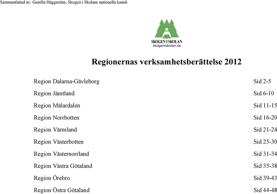 Värmland Sid 21-24 Region Västerbotten Sid 25-30 Region Västernorrland Sid 31-34