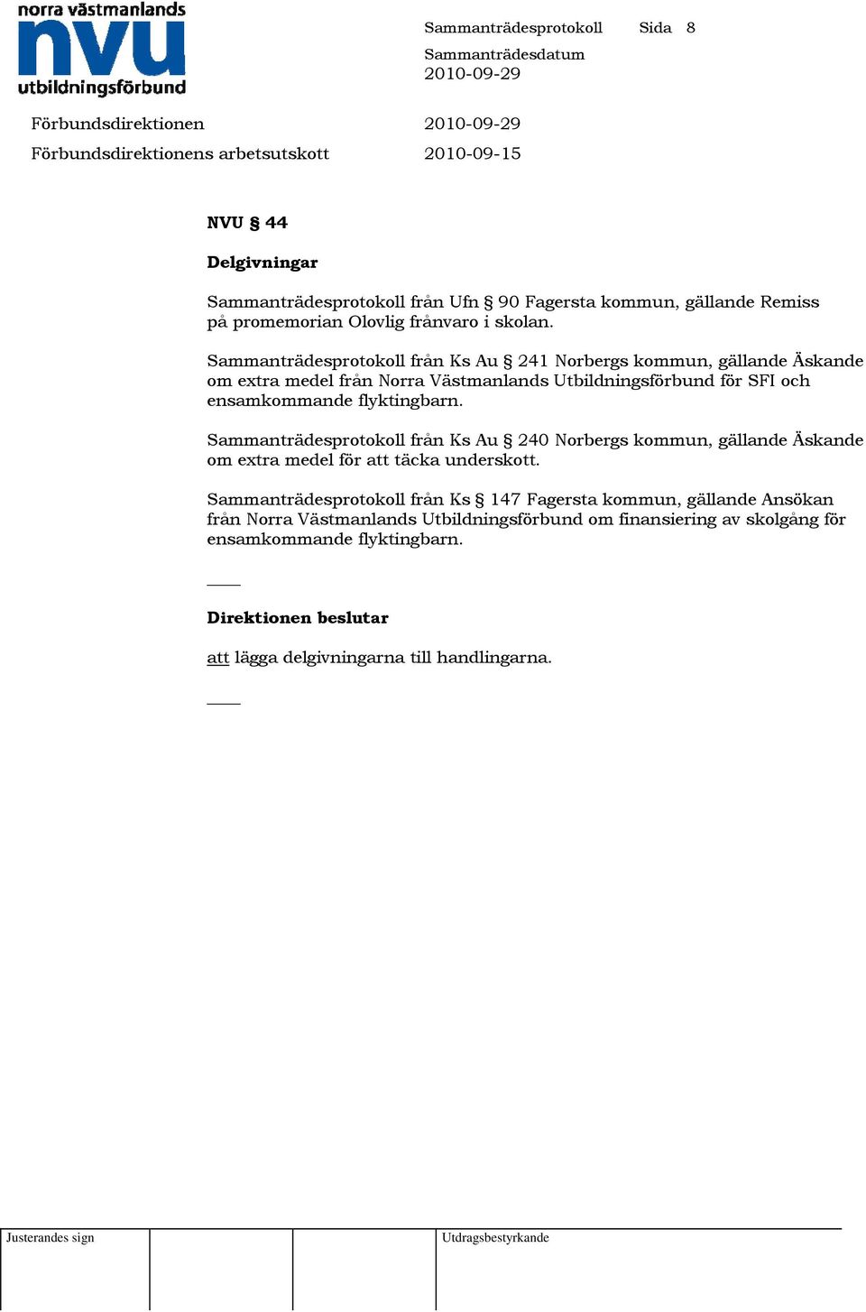 Sammanträdesprotokoll från Ks Au 241 Norbergs kommun, gällande Äskande om extra medel från Norra Västmanlands Utbildningsförbund för SFI och ensamkommande flyktingbarn.