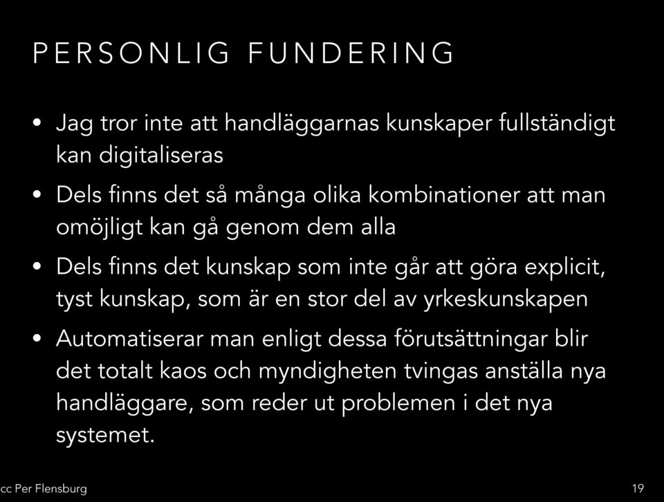 explicit, tyst kunskap, som är en stor del av yrkeskunskapen Automatiserar man enligt dessa förutsättningar