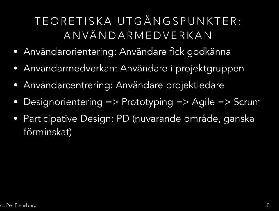 Användarcentrering: Användare projektledare Designorientering =>