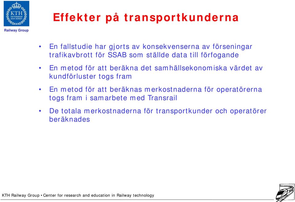 samhällsekonomiska värdet av kundförluster togs fram En metod för att beräknas merkostnaderna för