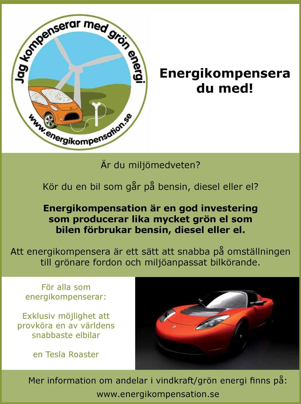 Att energikompensera är ett sätt att snabba på omställningen till grönare fordon och miljöanpassat bilkörande.