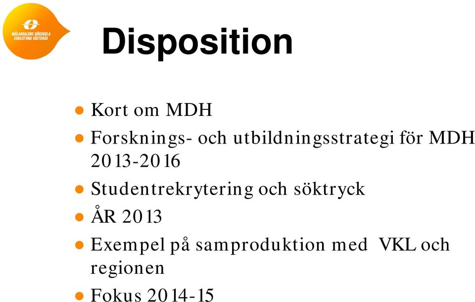 Studentrekrytering och söktryck ÅR 2013