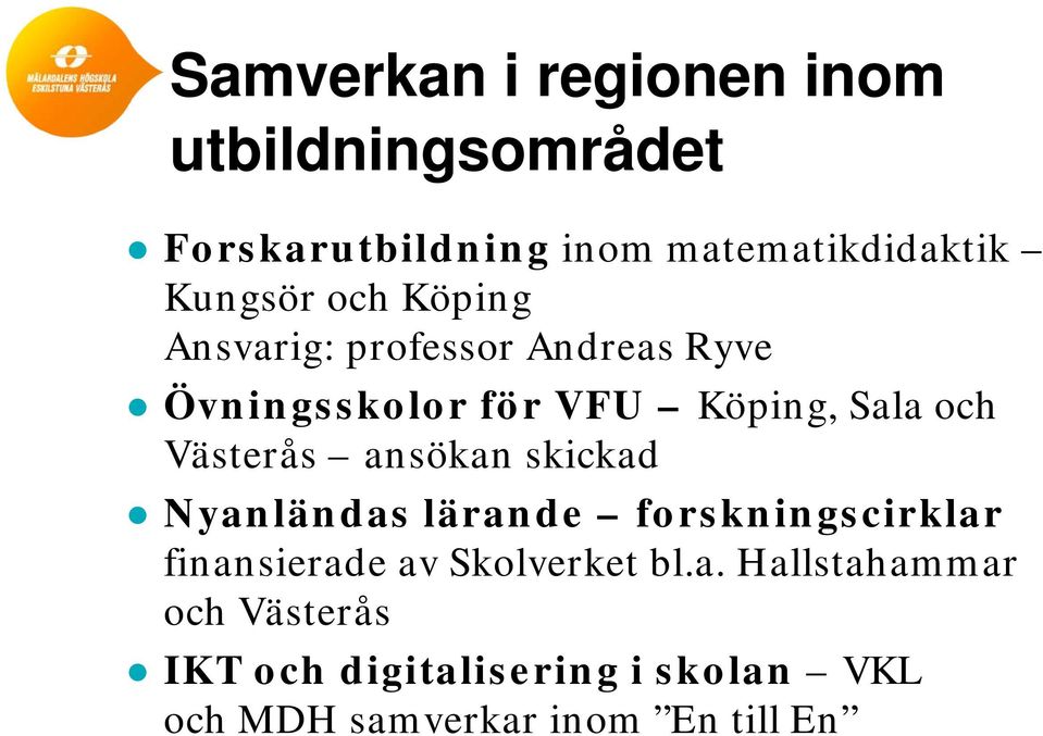 Västerås ansökan skickad Nyanländas lärande forskningscirklar finansierade av Skolverket bl.