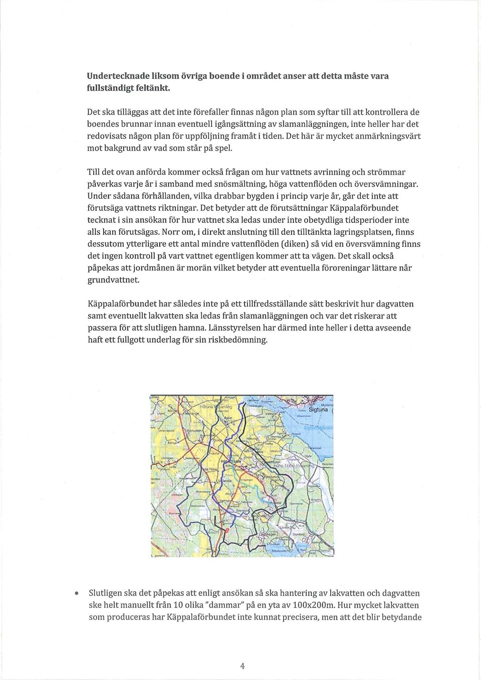 plan för uppföljning framåt i tiden. Det här är mycket anmärkningsvärt mot bakgrund av vad som står på spel.