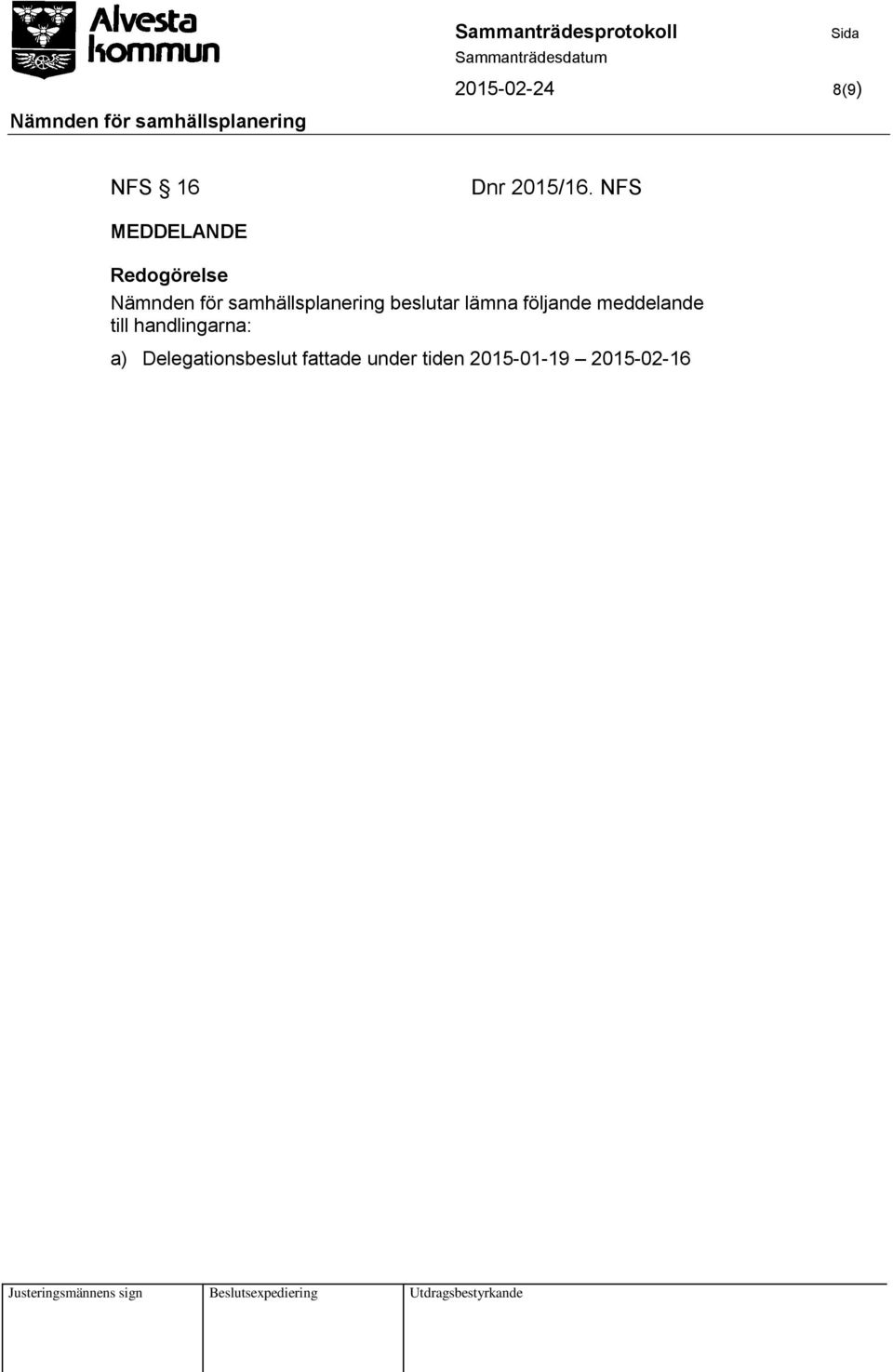 beslutar lämna följande meddelande till