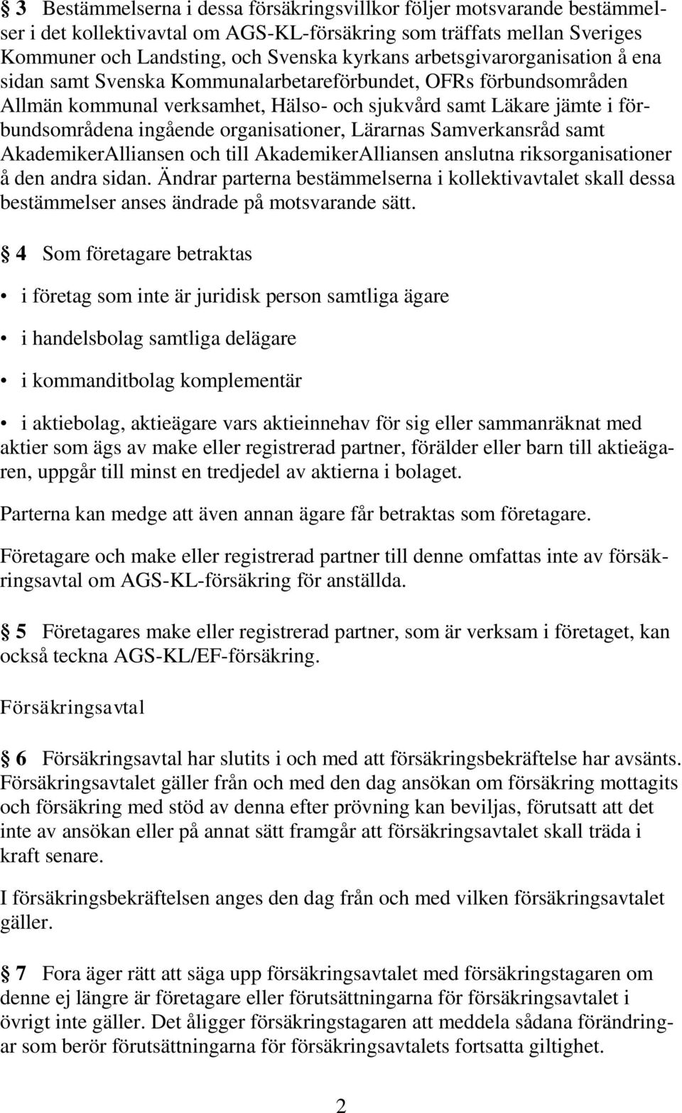 organisationer, Lärarnas Samverkansråd samt AkademikerAlliansen och till AkademikerAlliansen anslutna riksorganisationer å den andra sidan.