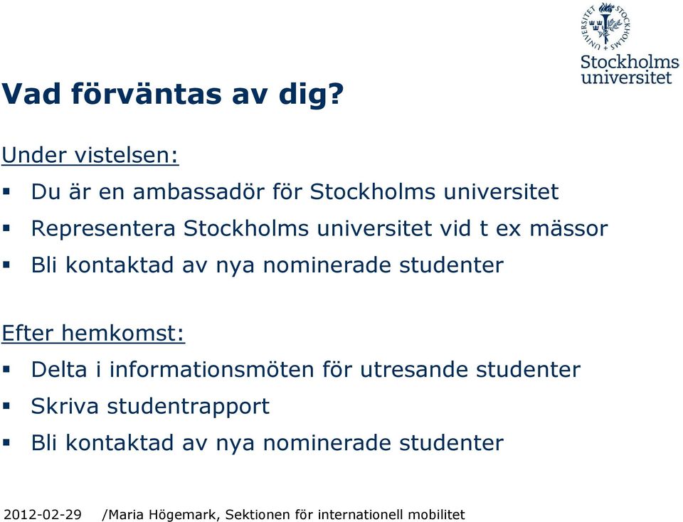 Stockholms universitet vid t ex mässor Bli kontaktad av nya nominerade
