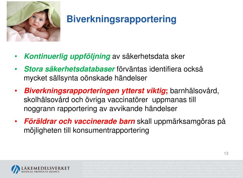 viktig; barnhälsovård, skolhälsovård och övriga vaccinatörer uppmanas till noggrann rapportering av