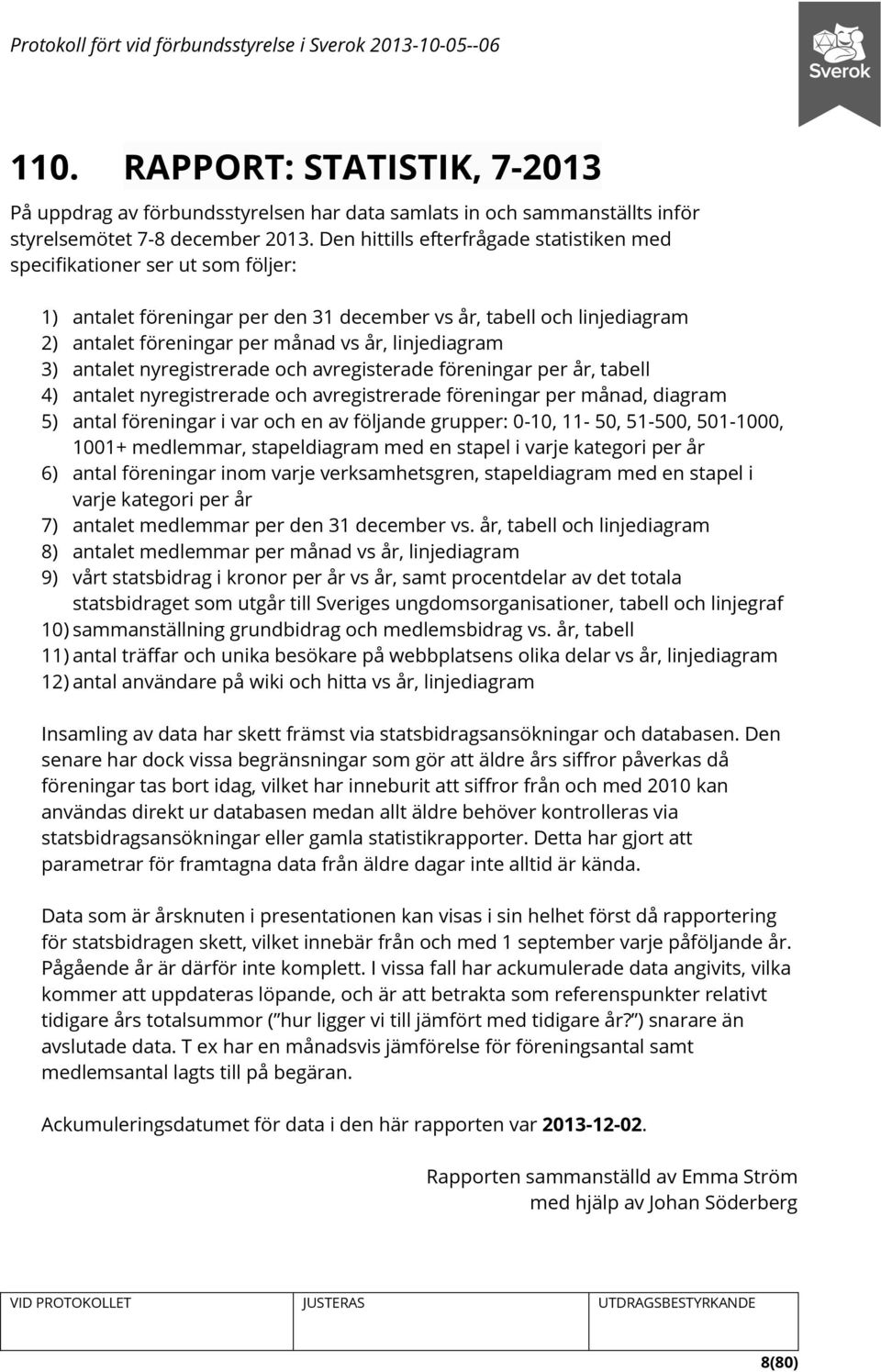 linjediagram 3) antalet nyregistrerade och avregisterade föreningar per år, tabell 4) antalet nyregistrerade och avregistrerade föreningar per månad, diagram 5) antal föreningar i var och en av