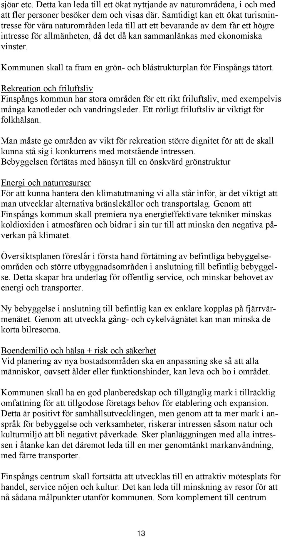 Kommunen skall ta fram en grön- och blåstrukturplan för Finspångs tätort.