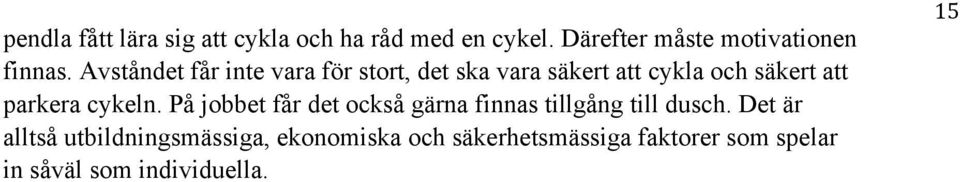 cykeln. På jobbet får det också gärna finnas tillgång till dusch.
