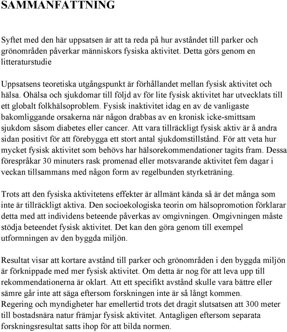 Ohälsa och sjukdomar till följd av för lite fysisk aktivitet har utvecklats till ett globalt folkhälsoproblem.
