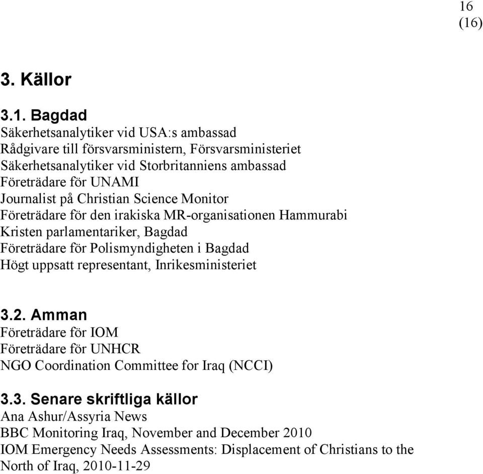 Polismyndigheten i Bagdad Högt uppsatt representant, Inrikesministeriet 3.