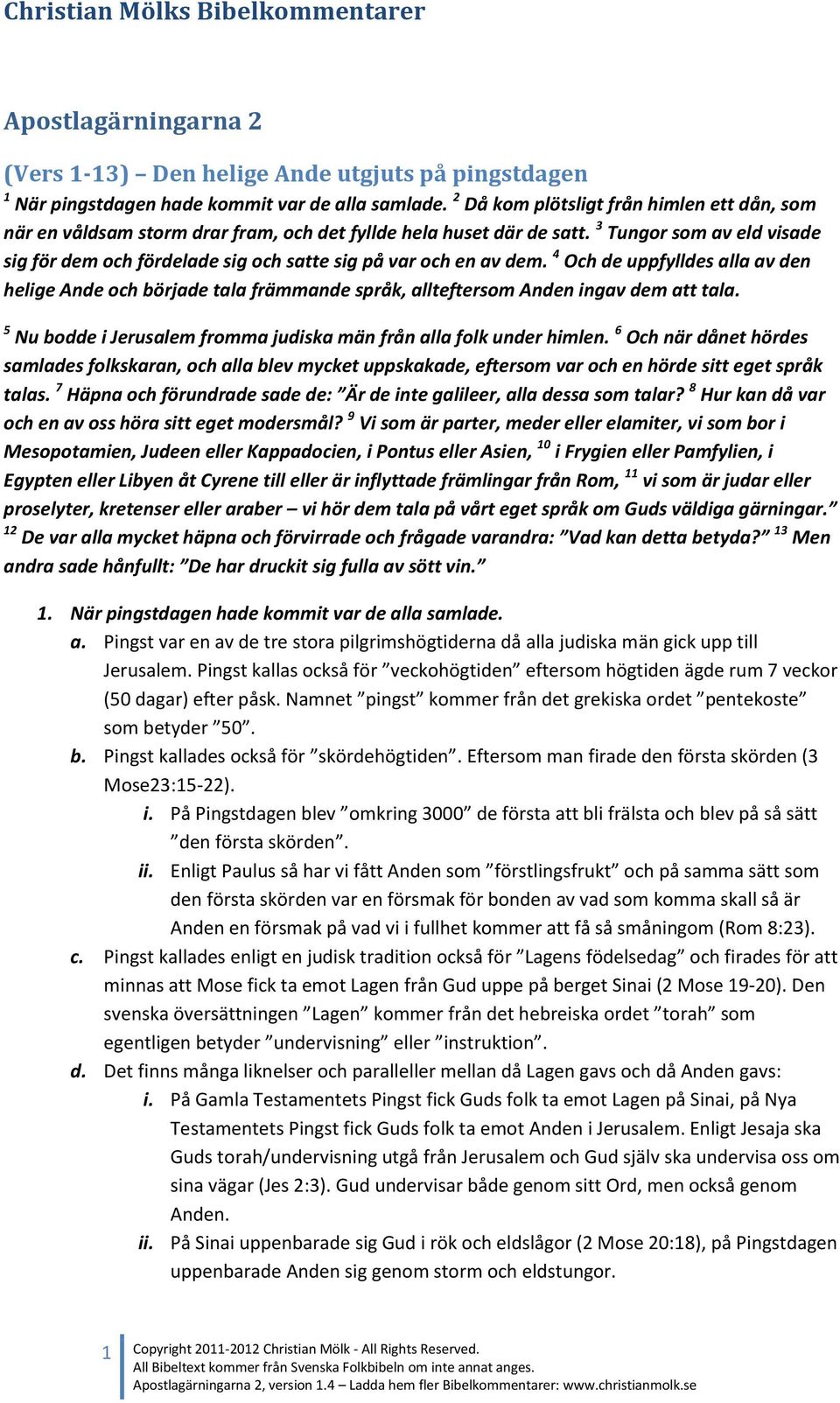 3 Tungor som av eld visade sig för dem och fördelade sig och satte sig på var och en av dem.