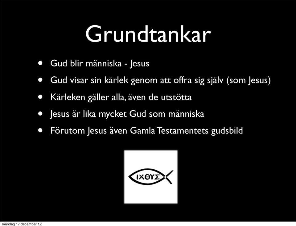 gäller alla, även de utstötta Jesus är lika mycket Gud