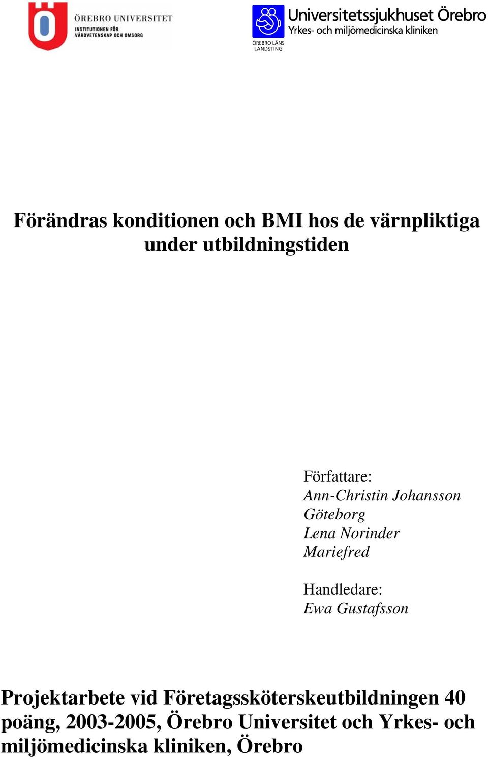 Gustafsson Projektarbete vid Företagssköterskeutbildningen 40 poäng,