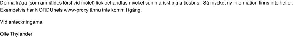 Så mycket ny information finns inte heller.