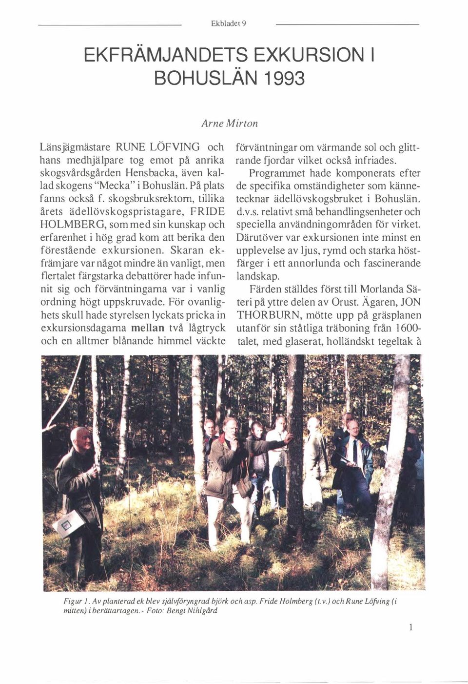 Skaran ekfrämjare var något mindre än vanligt, men flertalet färgstarka debattörer hade infunnit sig och förväntningarna var i vanlig ordning högt uppskruvade.