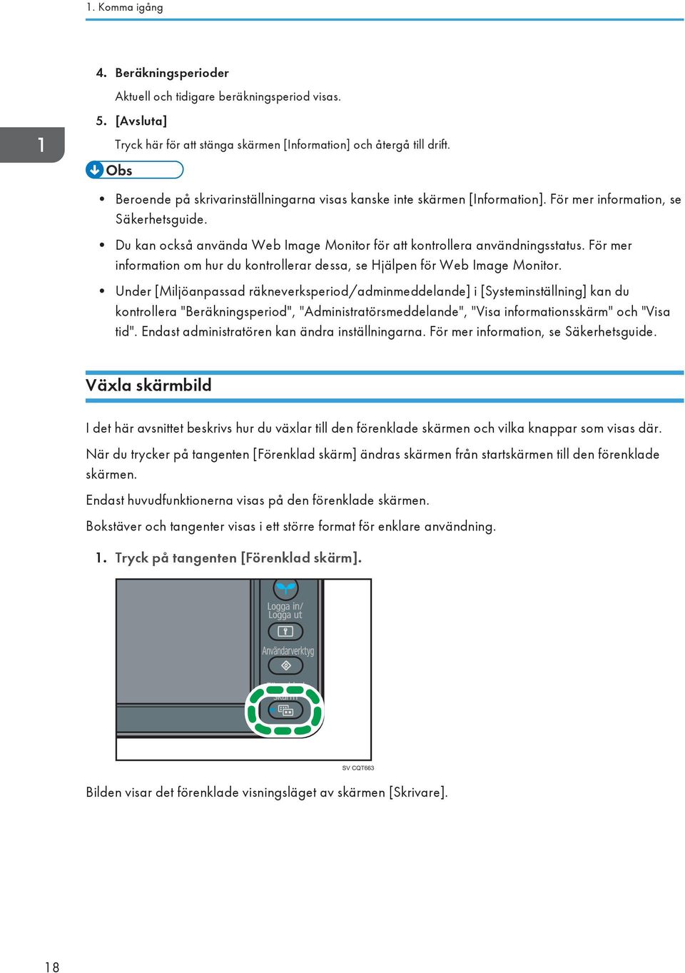 För mer information om hur du kontrollerar dessa, se Hjälpen för Web Image Monitor.